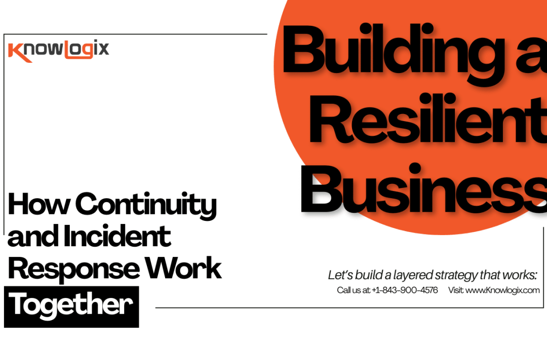 Building a Resilient Business: How Continuity and Incident Response Work Together